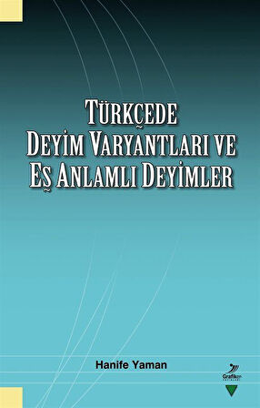 Türkçede Deyim Varyantları ve Eş Zamanlı Deyimler / Hanife Yaman