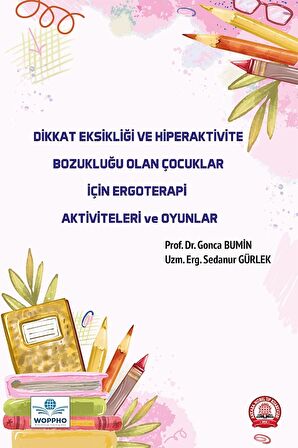 Dikkat Eksikliği ve Hiperaktivite Bozukluğu Olan Çocuklar İçin Ergoterapi Aktiviteleri ve Oyunlar