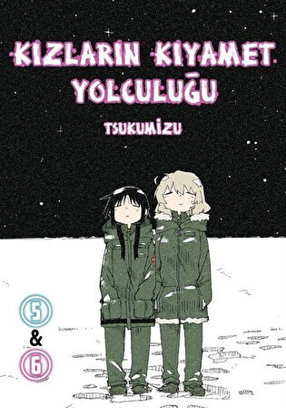 Kızların Kıyamet Yolculuğu 5-6 / Tsukumizu