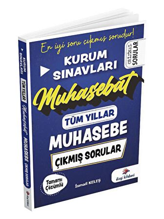 Dizgi Kurum Sınavları Muhasebe Muhasebat Tüm Yıllar Çıkmış Sorular Çözümlü - İsmail Keleş Dizgi