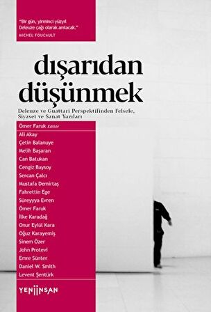 Dışarıdan Düşünmek: Deleuze ve Guattari Perspektifinden Felsefe, Siyaset ve Sanat Yazıları