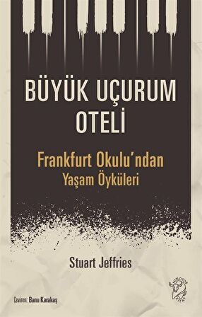 Büyük Uçurum Oteli & Frankfurt Okulu'ndan Yaşam Öyküleri / Stuart Jeffries