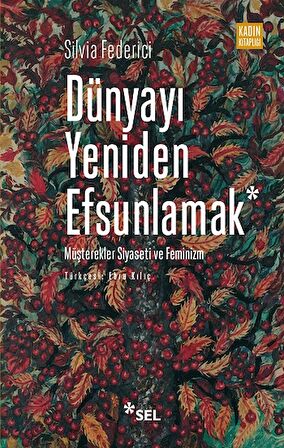 Dünyayı Yeniden Efsunlamak: Müşterekler Siyaseti ve Feminizm