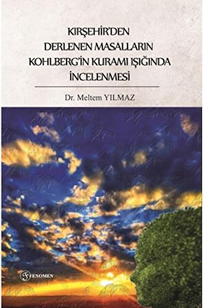 Kırşehir’den Derlenen Masalların Kohlberg’in Kuramı Işığında İncelenmesi