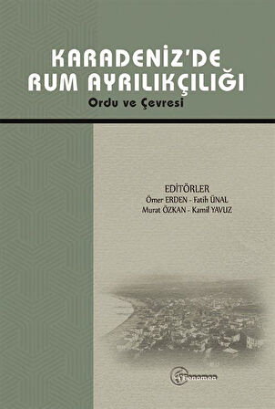 Karadeniz'de Rum Ayrılıkçılığı Ordu ve Çevresi / Kolektif
