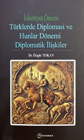 İslamiyet Öncesi Türklerde Diplomasi ve Hunlar Dönemi