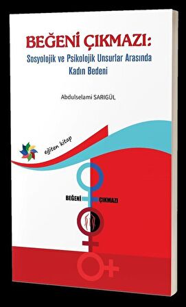 Beğeni Çıkmazı: Sosyolojik ve Psikolojik Unsurlar Arasında Kadın Bedeni