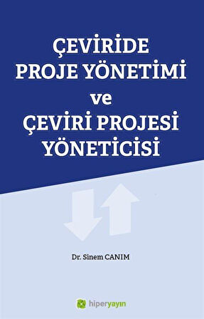 Çeviride Proje Yönetimi ve Çeviri Projesi Yöneticisi / Dr. Sinem Canım