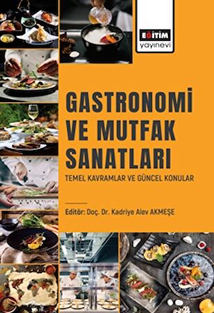 Gastronomi ve Mutfak Sanatları Temel Kavramlar ve Güncel Konular