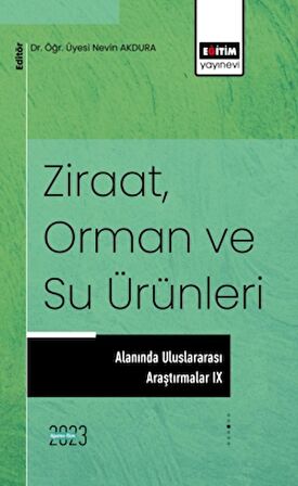 Ziraat, Orman ve Su Ürünleri Alanında Uluslararası Araştırmalar IX