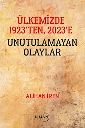 Ülkemizde 1923’den, 2023’e Unutulamayan Olaylar