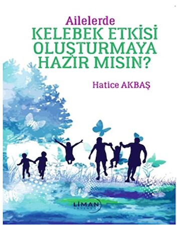 Ailelerde Kelebek Etkisi Oluşturmaya Hazır Mısın?