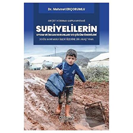 Geçici Koruma Kapsamındaki Suriyelilerin Uyum ve İskan Sorunları ve Çözüm Önerileri: Doğu Marmara İlleri Üzerine Bir Araştırma