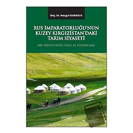 Rus İmparatorluğu’nun Kuzey Kırgızistan’daki Tarım Siyaseti (XIX. Yüzyılın İkinci Yarısı, XX. Yüzyılın Başı)