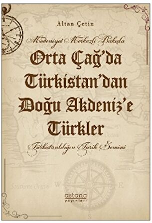 Orta Çağ’da Türkistan’dan Doğu Akdeniz’e Türkler