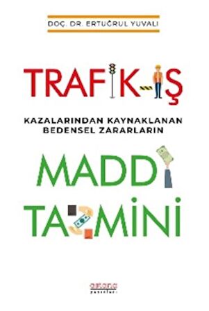 Trafik-İş Kazalarından Kaynaklanan Bedensel Zararların Maddi Tazmini