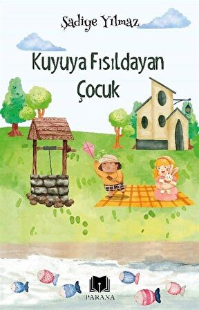 Kuyuya Fısıldayan Çocuk / Şadiye Yılmaz