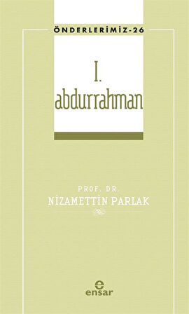 I. Abdurrahman / Önderlerimiz 26 / Dr. Nizamettin Parlak