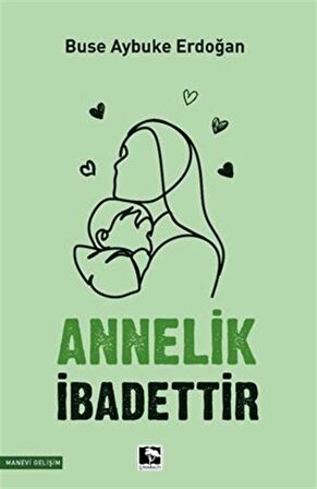 Annelik İbadettir / Buse Aybuke Erdoğan