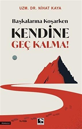 Başkalarına Koşarken Kendine Geç Kalma! / Dr. Nihat Kaya