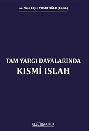 Tam Yargı Davalarınsa Kısmi Islah / Nisa Elçin Yusufoğlu
