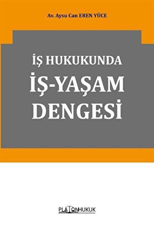 İş Hukukunda İş-Yaşam Dengesi / Av. Aysu Can Eren Yüce