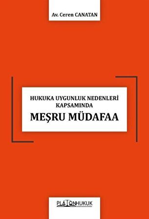 Hukuka Uygunluk Nedenleri Kapsamında Meşru Müdafaa / Av. Ceren Canatan