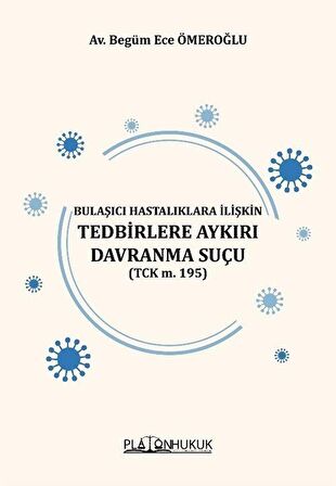 Bulaşıcı Hastalıklara İlişkin Tedbirlere Aykırı Davranma Suçu (Tck M. 195) / Av. Begüm Ece Ömeroğlu