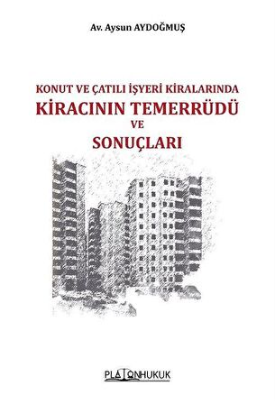 Konut ve Çatılı İşyeri Kiralarında Kiracının Temerrüdü ve Sonuçları / Av. Aysun Aydoğmuş