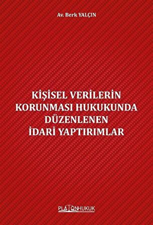 Kişisel Verilerin Korunması Hukukunda Düzenlenen İdari Yaptırımlar / Av. Berk Yalçın