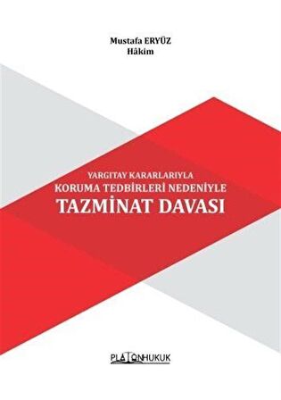 Yargıtay Kararlarıyla Koruma Tedbirleri Nedeniyle Tazminat Davası / Hakim Mustafa Eryüz