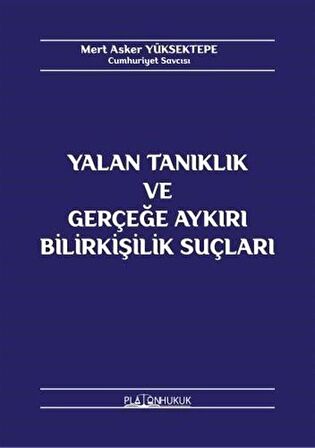 Yalan Tanıklık ve Gerçeğe Aykırı Bilirkişilik Suçları / Mert Asker Yüksektepe