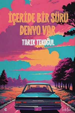 İçeride Bir Sürü Denyo Var / Tarık Tekoğul