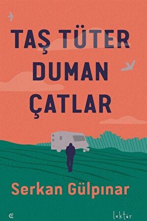 Taş Tüter Duman Çatlar / Serkan Gülpınar