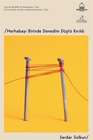 Merhabayı Birinde Denedim Düştü Kırıldı / Serdar Solkun