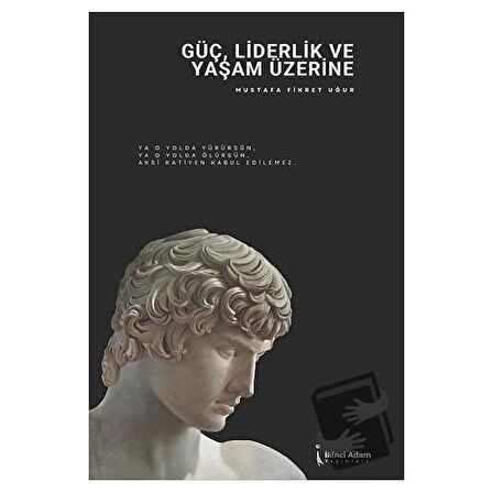 Güç, Liderlik Ve Yaşam Üzerine