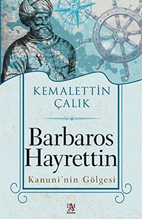 Barbaros Hayrettin Kanuni’nin Gölgesi