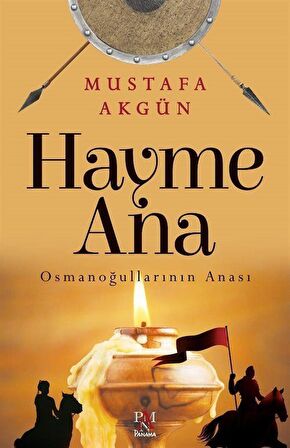 Hayme Ana - Osmanoğullarının Anası