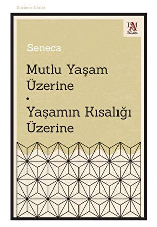 Mutlu Yaşam Üzerine Yaşamın Kısalığı Üzerine / Seneca