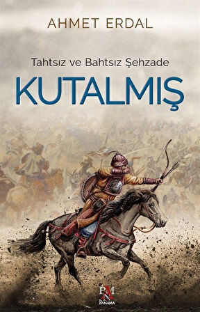 Tahtsız ve Bahtsız Şehzade Kutalmış / Ahmet Erdal