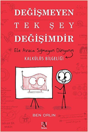 Değişmeyen Tek Şey Değişimdir & Ele Avuca Sığmayan Dünyanın Kalkülüs Bilgeliği / Ben Orlin