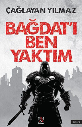 Bağdat'ı Ben Yaktım / Çağlayan Yılmaz