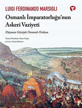 Osmanlı İmparatorluğu'nun Askeri Vaziyeti & Düşman Gözüyle Osmanlı Ordusu / Luigi Ferdinand Marsigli