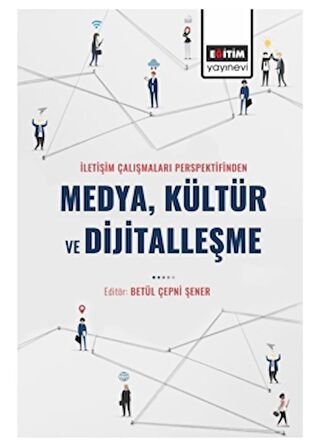 İletişim Çalışmaları Perspektifinden Medya Kültür ve Dijitalleşme