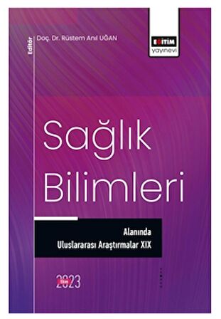 Sağlık Bilimleri Alanında Uluslararası Araştırmalar XIX