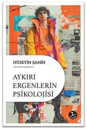 Aykırı Ergenlerin Psikolojisi / Hüseyin Şahin