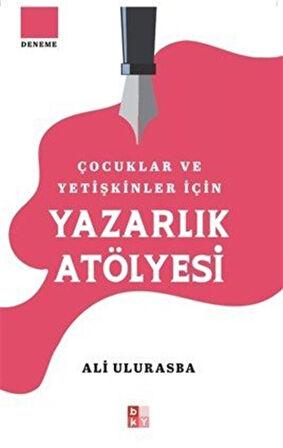 Çocuklar ve Yetişkinler için Yazarlık Atölyesi / Ali Ulurasba