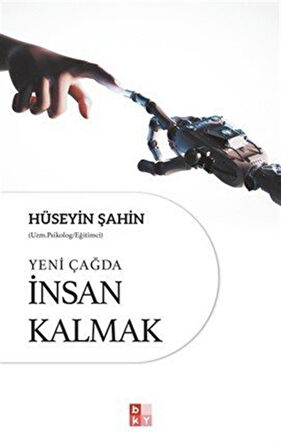 Yeni Çağda İnsan Kalmak / Hüseyin Şahin