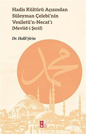 Hadis Kültürü Açısından Süleyman Çelebi'nin Vesiletü'n-Necat'ı / Halil Şirin