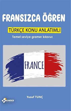 Fransızca Öğren & Türkçe Konu Anlatımlı / Yusuf Tunç